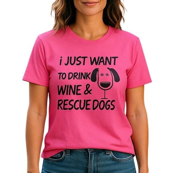 I Just Want To Drink Wine and Rescue Dogs Tee - Picture 1 of 5